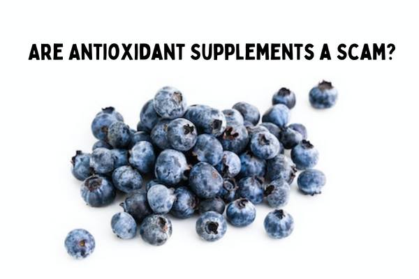 are antioxidant supplements a scam