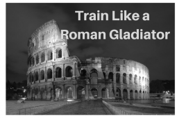 Train Like a Roman Gladiator